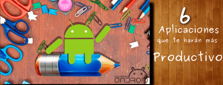 6 Aplicaciones para Android que te harán más productivo